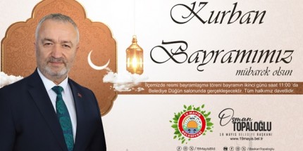 Başkan Topaloğlu: "Birlik ve Beraberlik Dolu Bir Bayram Olsun"